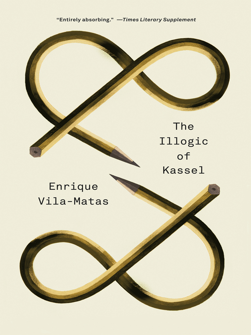 Détails du titre pour The Illogic of Kassel par Enrique Vila-Matas - Disponible